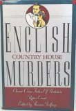 Cover art for English Country House Murders:  Classic Crime Fiction of Britain's Upper Crust