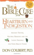 Cover art for The Bible Cure for Heartburn: Ancient Truths, Natural Remedies and the Latest Findings for Your Health Today (Fitness and Health)