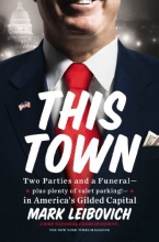 Cover art for This Town: Two Parties and a Funeral-Plus, Plenty of Valet Parking!-in America's Gilded Capital