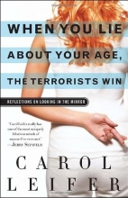 Cover art for When You Lie About Your Age, the Terrorists Win: Reflections on Looking in the Mirror