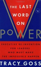 Cover art for The Last Word on Power: Executive Re-Invention for Leaders Who Must Make The Impossible Happen