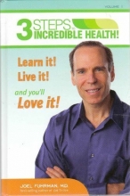 Cover art for 3 Steps to Incredible Health! Volume 1: Learn it! Live it! and you'll Love it!