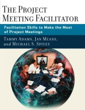 Cover art for The Project Meeting Facilitator: Facilitation Skills to Make the Most of Project Meetings