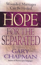 Cover art for Hope for the Separated: Wounded Marriages Can Be Healed
