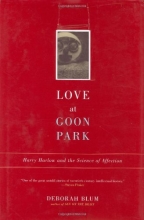 Cover art for Love at Goon Park: Harry Harlow and the Science of Affection