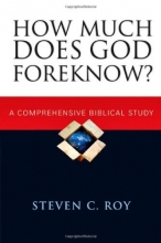 Cover art for How Much Does God Foreknow?: A Comprehensive Biblical Study