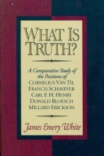 Cover art for What Is Truth?: A Comparative Study of the Positions of Cornelius Van Til, Francis Schaeffer, Carl F. H. Henry, Donald Bloesch, Millard Erickson