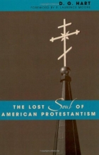 Cover art for The Lost Soul of American Protestantism (American Intellectual Culture)