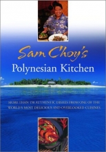 Cover art for Sam Choy's Polynesian Kitchen: More Than 150 Authentic Dishes from One of the World's Most Delicious and Overlooked Cuisines