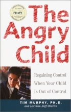 Cover art for The Angry Child: Regaining Control When Your Child Is Out of Control