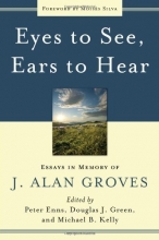 Cover art for Eyes to See, Ears to Hear: Essays in Memory of J. Alan Groves