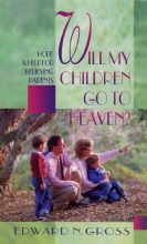 Cover art for Will My Children Go to Heaven?: Hope and Help for Believing Parents