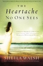 Cover art for The Heartache No One Sees: Real Healing for a Woman's Wounded Heart