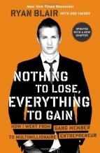Cover art for Nothing to Lose, Everything to Gain: How I Went from Gang Member to Multimillionaire Entrepreneur
