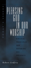 Cover art for Pleasing God in Our Worship (Today's Issues)