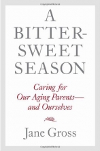 Cover art for A Bittersweet Season: Caring for Our Aging Parents--and Ourselves