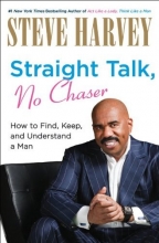 Cover art for Straight Talk, No Chaser: How to Find, Keep, and Understand a Man