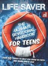 Cover art for Life Saver: The Ultimate Devotional Handbook for Teens (To Save a Life)