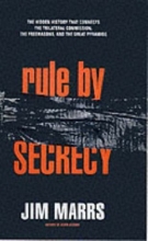 Cover art for Rule By Secrecy: The Hidden History that Connects the Trilateral Commision, the Freemasons and the Great Pyramids