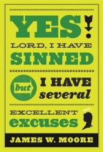 Cover art for Yes, Lord, I Have Sinned - 20th Anniversary Edition: But I Have Several Excellent Excuses