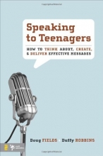 Cover art for Speaking to Teenagers: How to Think About, Create, and Deliver Effective Messages