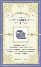Cover art for Let's Bring Back: The Lost Language Edition: A Collection of Forgotten-Yet-Delightful Words, Phrases, Praises, Insults, Idioms, and Literary Flourishes from Eras Past