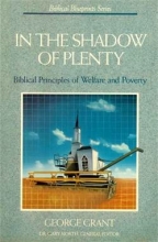 Cover art for In the Shadow of Plenty: The Biblical Blueprint for Welfare (Biblical Blueprints Series)