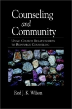 Cover art for Counseling and Community: Using Church Relationships to Reinforce Counseling