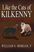Cover art for Like the Cats of Kilkenny: A True Story of the Civil War