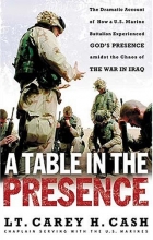 Cover art for A Table in the Presence: The Dramatic Account of How a U.S. Marine Battalion Experienced God's Presence Amidst the Chaos of the War in Iraq