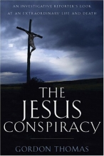 Cover art for The Jesus Conspiracy: An Investigative Reporters Look at an Extraordinary Life and Death