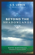Cover art for Beyond the Shadowlands: C. S. Lewis on Heaven and Hell