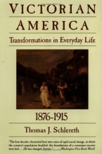 Cover art for Victorian America: Transformations in Everyday Life, 1876-1915 (The Everyday Life in America Series, Vol. 4)
