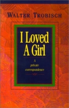 Cover art for I Loved a Girl: A Private Correspondence