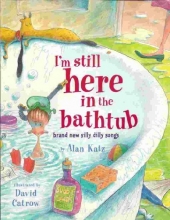 Cover art for I'm Still Here in the Bathtub: Brand New Silly Dilly Songs