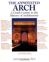Cover art for The Annotated Arch: A Crash Course in the History Of Architecture