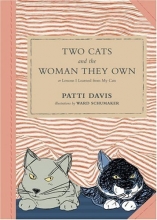 Cover art for Two Cats and the Woman They Own: or Lessons I Learned from My Cats