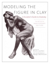 Cover art for Modeling the Figure in Clay, 30th Anniversary Edition: A Sculptor's Guide to Anatomy