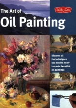 Cover art for The Art of Oil Painting: Discover all the techniques you need to know to create beautiful oil paintings (Collector's Series)