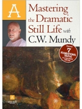 Cover art for Artist Daily Workshop: Mastering the Dramatic Still Life with C.W. Mundy