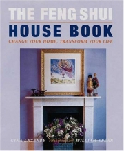 Cover art for The Feng Shui House Book: Change Your Home, Transform Your Life
