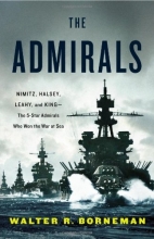 Cover art for The Admirals: Nimitz, Halsey, Leahy, and King--The Five-Star Admirals Who Won the War at Sea