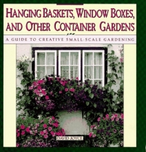 Cover art for Hanging Baskets, Window Boxes, And Other Container Gardens: A Guide To Creative Small-Scale Gardening