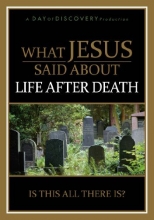 Cover art for What Jesus Said About Life After Death: Is This All There Is?