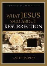 Cover art for What Jesus Said About the Resurrection: Can It Happen?