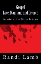 Cover art for Gospel Love, Marriage and Divorce: Legacies of the Divine Romance