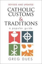 Cover art for Catholic Customs and Traditions: A Popular Guide (More Resources to Enrich Your Lenten Journey)