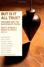 Cover art for But Is It All True?: The Bible and the Question of Truth