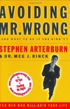 Cover art for Avoiding Mr. Wrong (and What To Do If You Didn't) Ten Men Who Will Ruin Your Life