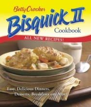 Cover art for Betty Crocker Bisquick II Cookbook: Easy, Delicious Dinners, Desserts, Breakfasts and More (Betty Crocker Books)